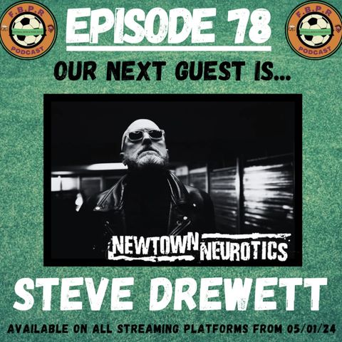 Episode 78 with Steve Drewett (Newtown Neurotics)