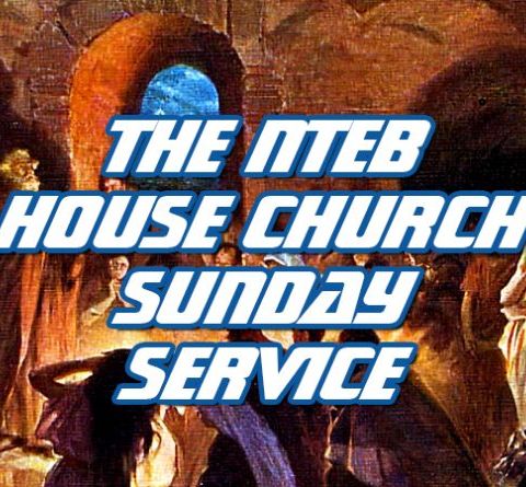 NTEB HOUSE CHURCH SUNDAY MORNING SERVICE: We Live In A Time Of Great Spiritual Deception And Need To Get Back To King James Bible Truth