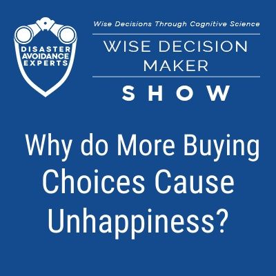 #22: Why Do More Buying Choices Cause Unhappiness?