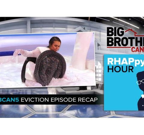 RHAPpy Hour | Big Brother Canada 5 Eviction Recap