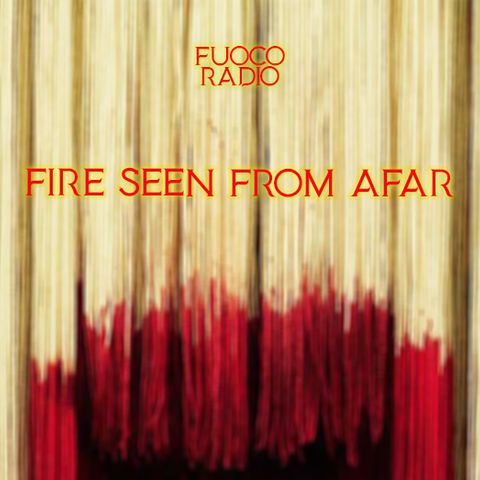 FIRE SEEN FROM AFAR
