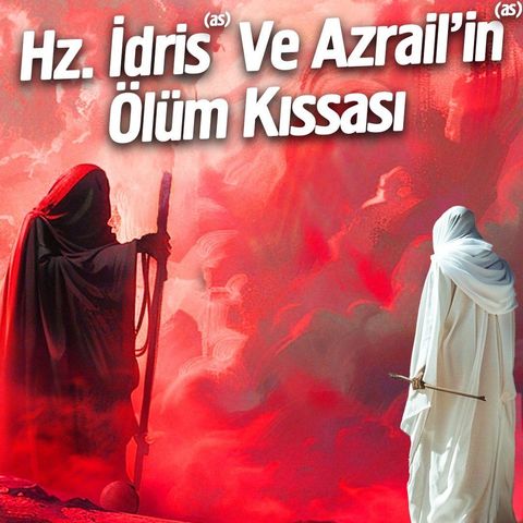 Hz. İdris(as) Ve Azrail'in(as) Ölüm Kıssası | Mehmet Yıldız