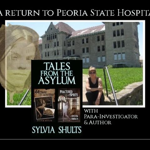 Fractured Spirits of the Peoria State Hospital with Para Author Sylvia Shults