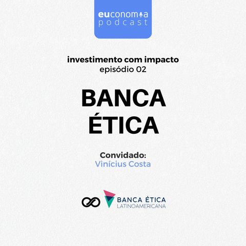 Vinícius Costa - Banca Ética Latinoamericana #S03E02