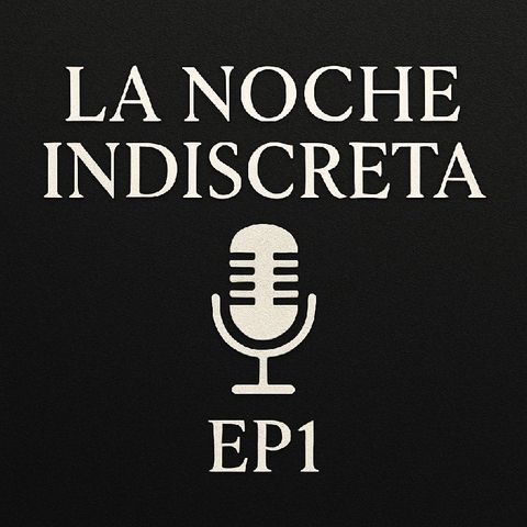 La noche indiscreta EP1