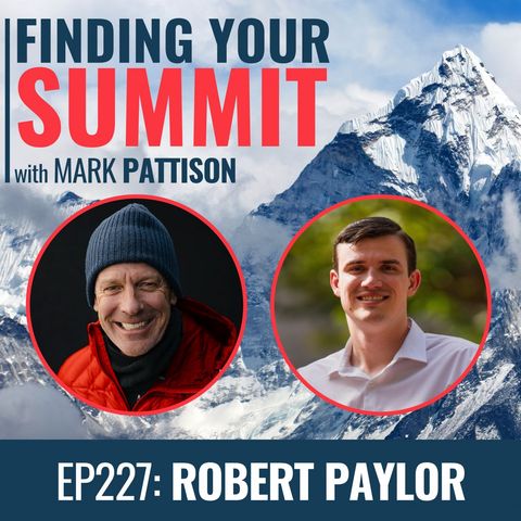 EP 227:  Robert Paylor- How this young man turned serious adversity into a gift.