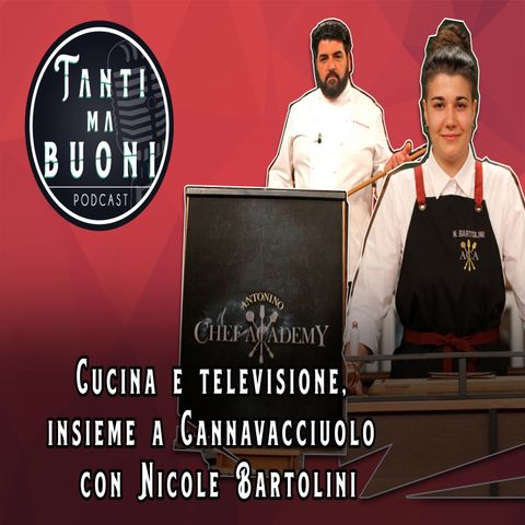 ep.16 - Cucina e televisione, insieme a Cannavacciuolo con Nicole Bartolini
