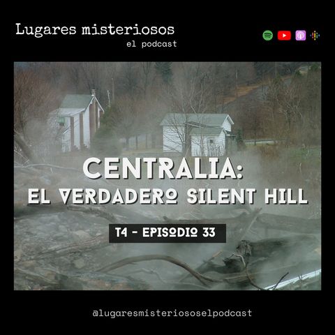 Centralia: El verdadero Silent Hill - T4E33
