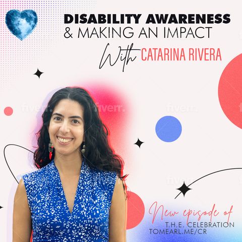 Disability Awareness & Making An Impact With Catarina Rivera