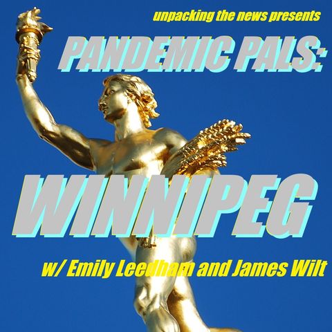 Pandemic Pals: Winnipeg (w/ Emily Leedham + James Wilt)