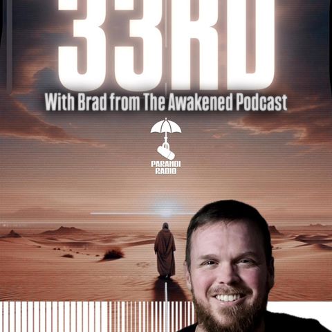 33RD! w/ Brad from The Awakened Podcast & Trebles Garcia