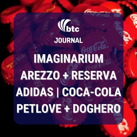 Imaginarium, Bemobi e Método | Arezzo + Reserva, Soma + NV, Petlove + Doghero | BTC Journal 29/10/20