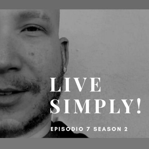 S2 E7 - Live Simply