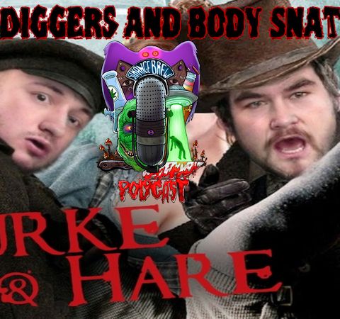Burke and Hare | Grave Digging and Body Snatching!