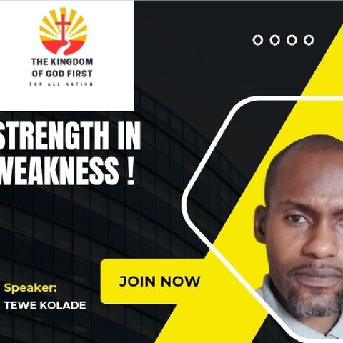 STRENGTH IN WEAKNESS!