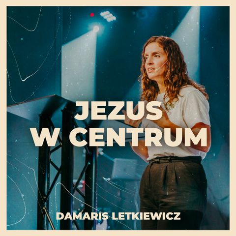 Jezus w centrum | Damaris Letkiewicz