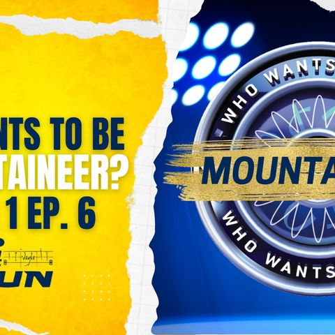 ITG 167 - Who Wants to Be a Mountaineer? Season 1 Ep. 6
