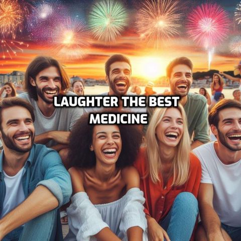 Laughter is The Best Medicine