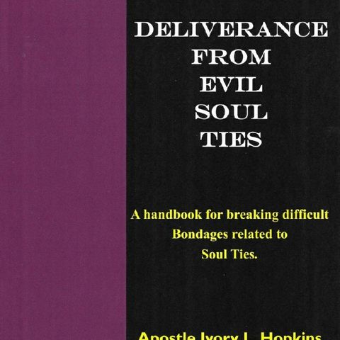 Deliverance From Evil Soul Ties Author Apostle Ivory Hopkins