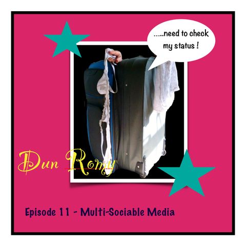 Dun Romy - Multi-Sociable Media (E11)