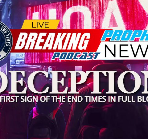 Deception Is The First Sign Of The End Times
