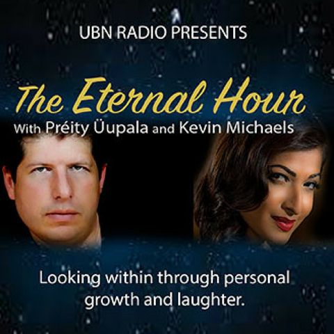The Eternal Hour with Preity Upala and Kevin S. Michaels - Debut Show