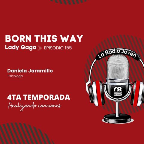 BORN THIS WAY By: Lady Gaga | Ep. 155 | Temp. 003