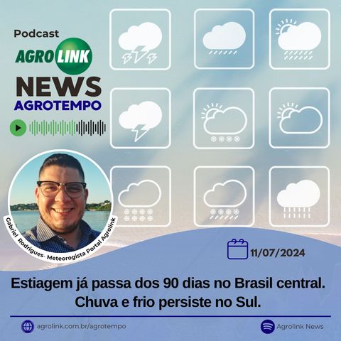 Estiagem já passa dos 90 dias no Brasil central. Chuva e frio persiste no Sul