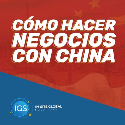 Cómo hacer negocios con China | IGS