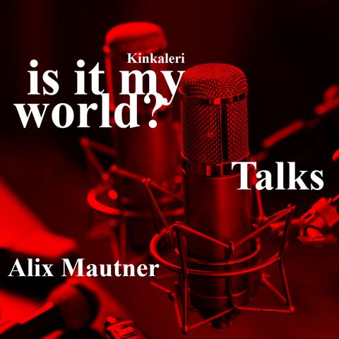 is it my world? - Alix Mautner (Teodora Grano Chiara Lucisano)