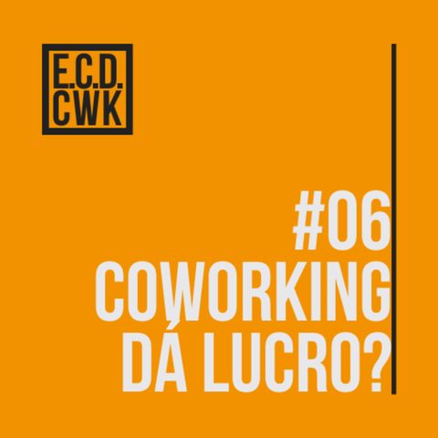 #06 Eu chamo de coworking - Coworking dá lucro?