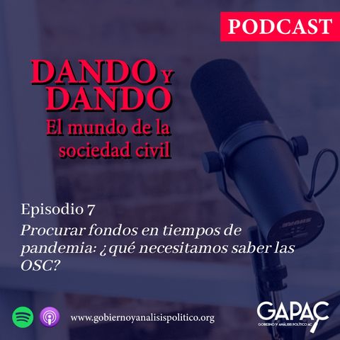 Episodio 7 DANDO Y DANDO "Procurar fondos en tiempos de pandemia: ¿Qué debemos saber las OSC? "