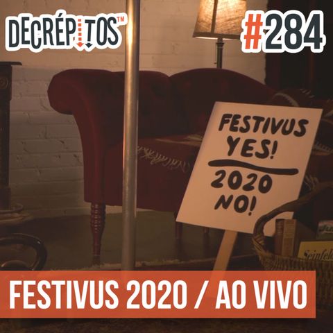 Decrépitos 284 - Especial Festivus 2020 (AO VIVO)