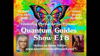 Quantum Guides Show E18 Kirsten Sandefur - ESTABLISHING EFFECTIVE SPIRITUAL PROTECTION