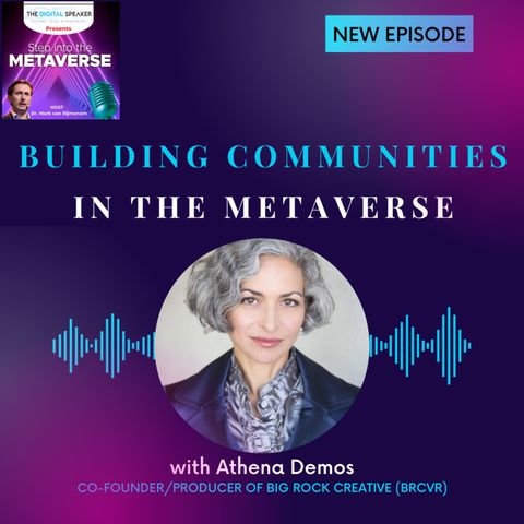 Building Communities in The Metaverse with Athena Demos - Step into the Metaverse podcast: EP31
