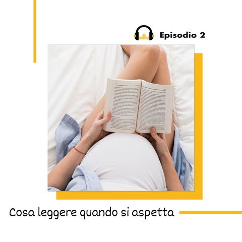 Cosa Leggere quando si Aspetta | Episodio Due