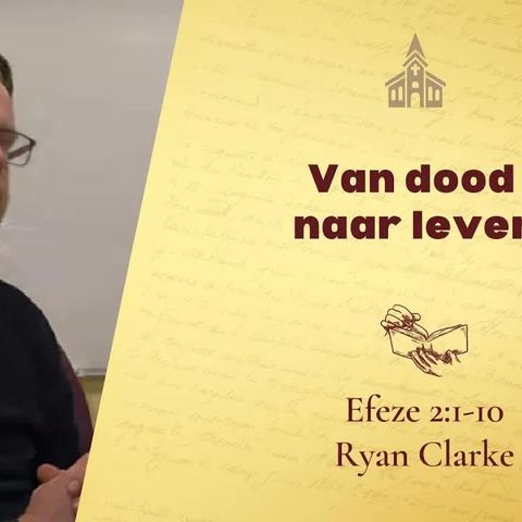 Van dood naar leven - Efeze 2:1-10 (Ryan Clarke)