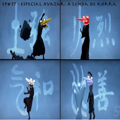 Episódio #77- Especial Avatar - A lenda de Korra