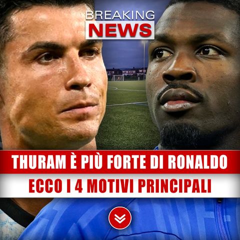 Thuram Più Forte Di Ronaldo: Ecco i 4 Motivi!
