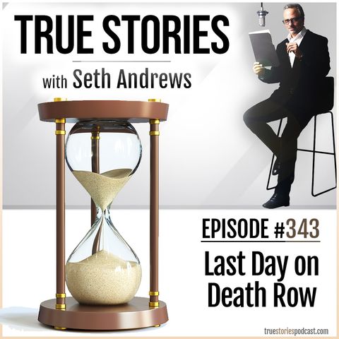 True Stories #343 - Last Day on Death Row