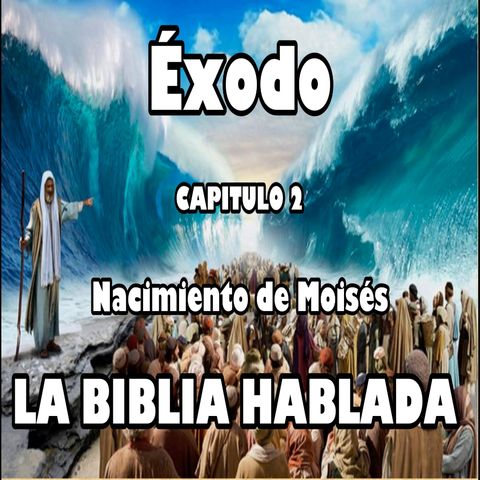 Éxodo Capitulo 2. Nacimiento de Moisés