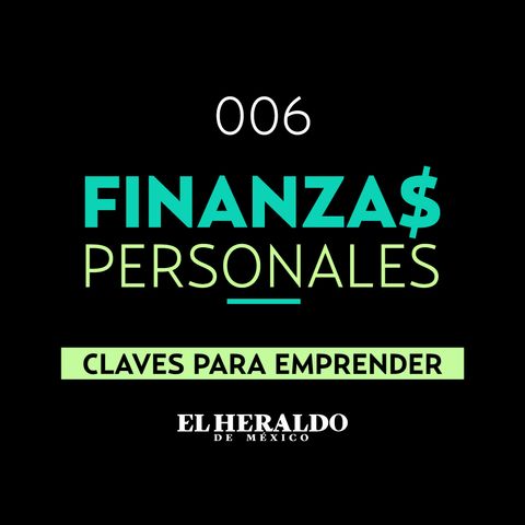 Emprendedores | Finanzas Personales: ¿Cómo iniciar tu propio negocio?