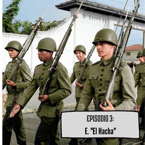 Episodio 3: E. "El Hacha"