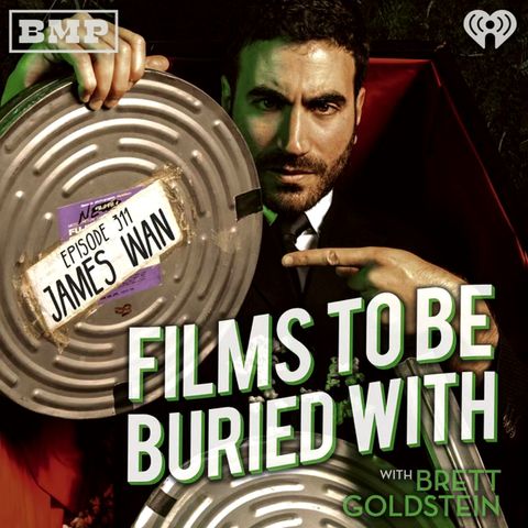 James Wan • Films To Be Buried With with Brett Goldstein #311