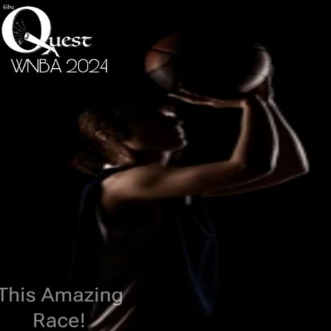 The Quest. WNBA 2024. This Amazing Race