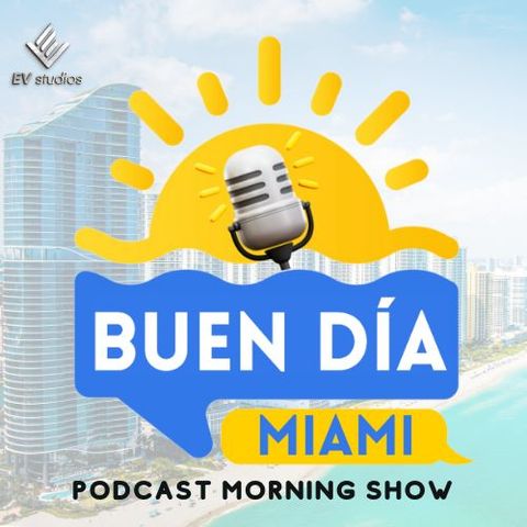 Buen Dia Miami podcast morning show Episodio N 1