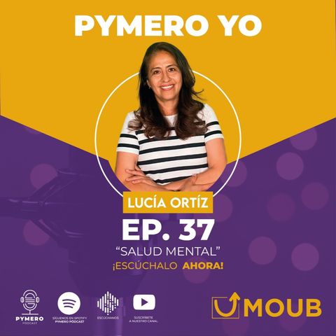 T3. E37. PYMERO YO con Lucía Ortiz | Salud mental | MOUB