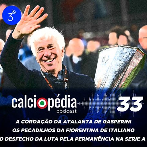 Calciopédia #33 – A coroação da Atalanta de Gasperini