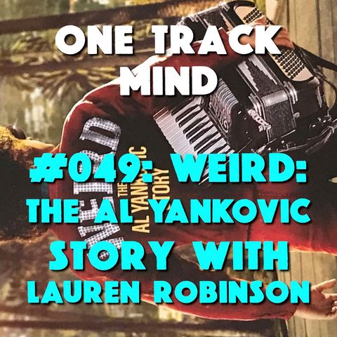 #049: Weird: The Al Yankovic Story with Lauren Robinson