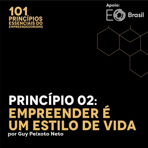 Princípio 02: Empreender é um Estilo de Vida